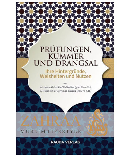 Prüfungen, Kummer und Drangsal - Ihre Hintergründe, Weisheiten und Nutzen