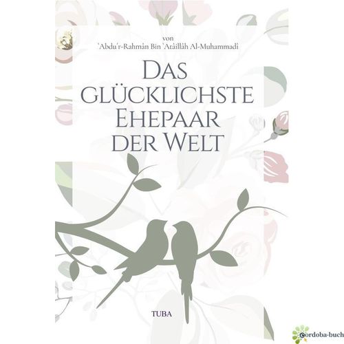 Das glücklichste Ehepaar der Welt - Ein Ratgeber für eine glückliche Ehe