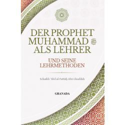 Der Prophet Muhammad sas. als Lehrer und seine Lehrmethoden